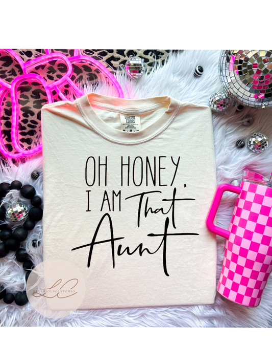 " Oh honey I am that aunt" Tshirt