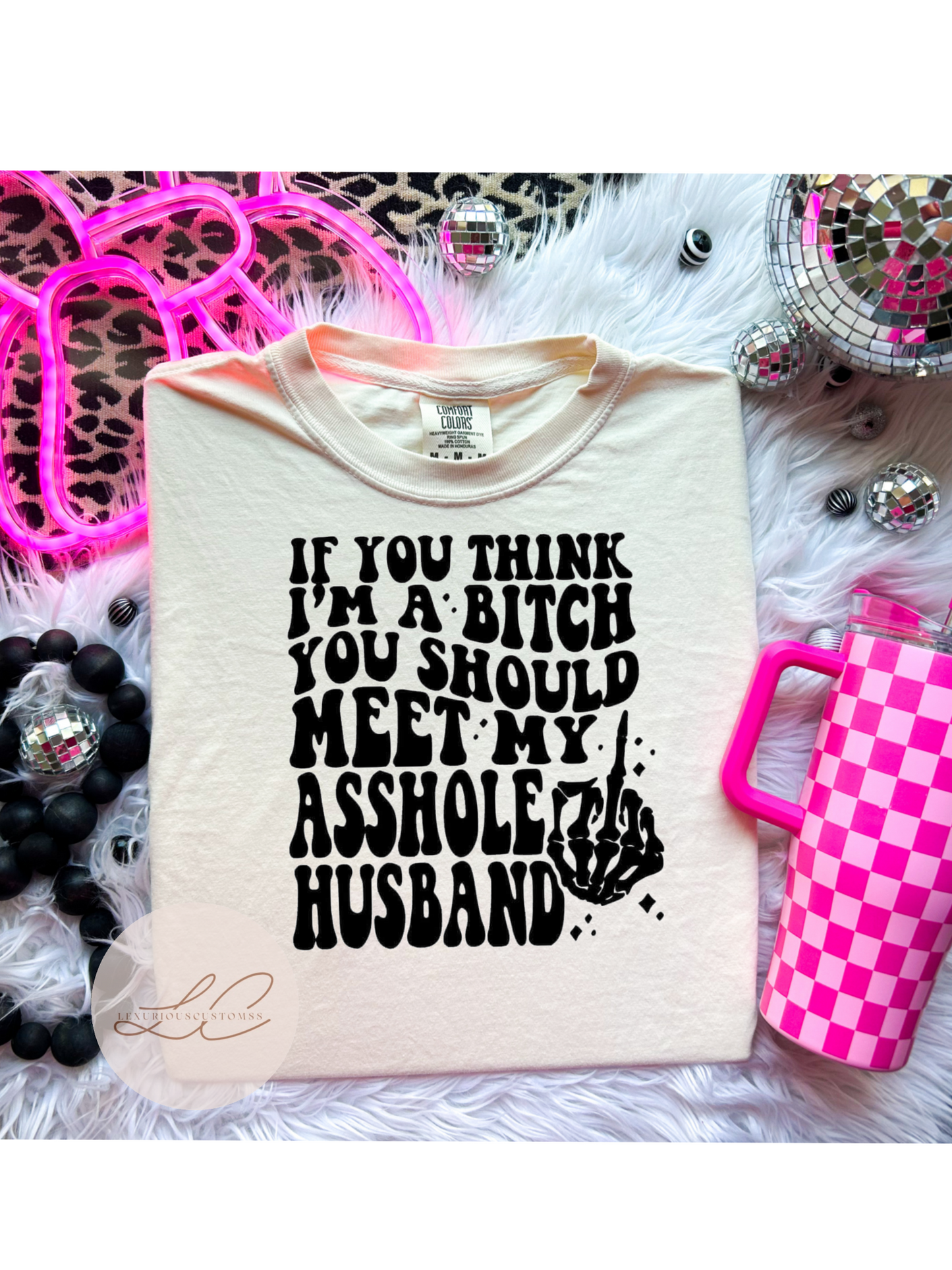 If You Think I’m A B.. Shirt
